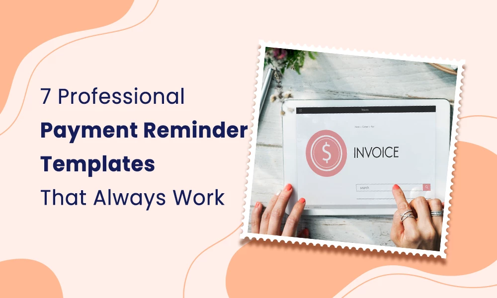 7 Payment Reminder Templates That Always Work
