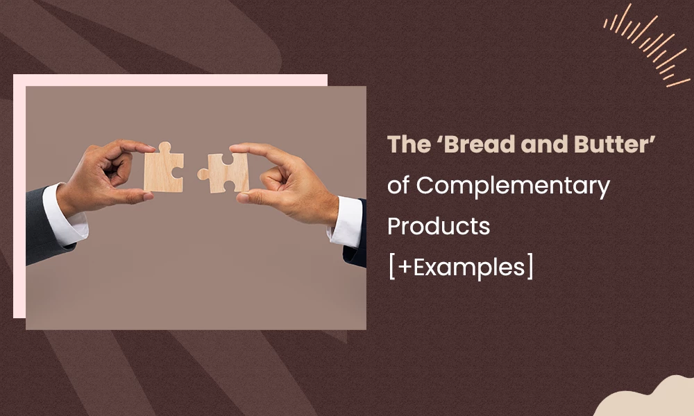 the-bread-and-butter-of-complementary-products-examples